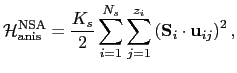 $\displaystyle \mathcal{H}_{\mathrm{anis}}^{\mathrm{NSA}}=\frac{K_{s}} {2}\sum_{...
...s}\sum\limits_{j=1}^{z_{i}}\left(\mathbf{S}_{i}\cdot\mathbf{u}_{ij}\right)^{2},$