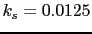 $ k_s = 0.0125$
