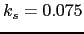 $ k_s = 0.075$