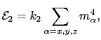 $\displaystyle \mathcal{E}_{2} = k_{2}\sum_{\alpha=x,y,z}m_{\alpha}^{4},$
