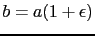 $ b=a(1+\epsilon)$