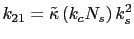 $\displaystyle k_{21}=\tilde{\kappa}\left(k_{c}N_s\right)k_s^{2}$