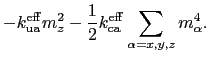 $\displaystyle - k_\mathrm{ua}^\mathrm{eff} m_z^2
-
\frac{1}{2}k_\mathrm{ca}^\mathrm{eff}\sum_{\alpha=x,y,z}m_{\alpha}^{4}.$