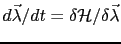 $ d\vec{\lambda}/dt=\delta \mathcal{H}/\delta \vec{\lambda}$