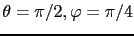 $ \theta=\pi/2, \varphi=\pi/4$