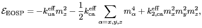 $\displaystyle \mathcal{E}_{\mathrm{EOSP}} = - k_\mathrm{ua}^\mathrm{eff} m_z^2 ...
...sum_{\alpha=x,y,z}m_{\alpha}^{4}+k_\mathrm{2,ca}^\mathrm{eff}m_x^2
m_y^2 m_z^2,$