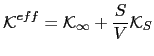 $\displaystyle \mathcal{K}^{eff}=\mathcal{K}_{\infty}+\frac{S}{V}\mathcal{K}_{S}$