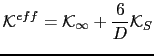 $\displaystyle \mathcal{K}^{eff}=\mathcal{K}_{\infty}+\frac{6}{D}\mathcal{K}_{S}$