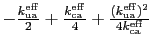 $ -\frac{k_\mathrm{ua}^\mathrm{eff}}{2}+\frac{k_\mathrm{ca}^\mathrm{eff}}{4}+\frac{(k_\mathrm{ua}^\mathrm{eff})^2}{4k_\mathrm{ca}^\mathrm{eff}} $