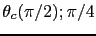 $ \theta_c(\pi/2);\pi/4$