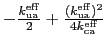 $ -\frac{k_\mathrm{ua}^\mathrm{eff}}{2}+\frac{(k_\mathrm{ua}^\mathrm{eff})^2}{4k_\mathrm{ca}^\mathrm{eff}} $