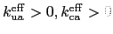 $ k_\mathrm{ua}^\mathrm{eff} > 0,
k_\mathrm{ca}^\mathrm{eff} > 0$