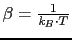 $ \beta = \frac{1}{\textit{k}_{B}\cdot T}$