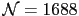 $ {\cal N}=1688$