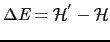 $ \Delta\textit{E}=\mathcal{H}^{'}-\mathcal{H}$