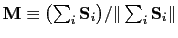 $ \textbf{M}\equiv \bigl(\sum_{i}\textbf{S}_{i}\bigr)/\Vert\sum_{i}\textbf{S}_{i}\Vert$