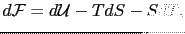 $\displaystyle d\mathcal{F}=d\mathcal{U} -TdS-SdT,$