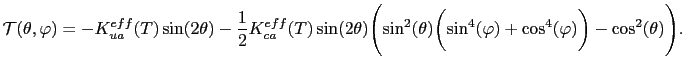 $\displaystyle \mathcal{T}(\theta,\varphi) = -K_{ua}^{eff}(T) \sin(2\theta) - \f...
...n^2(\theta)\biggl(\sin^4(\varphi)+\cos^4(\varphi)\biggr)-\cos^2(\theta)\Biggr).$