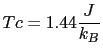 $\displaystyle Tc=1.44\frac{J}{k_{B}}$