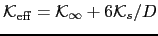 $ {\cal K}_\mathrm {eff} = {\cal K}_\infty + 6 {\cal K}_s/D$