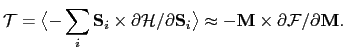 $\displaystyle \mathcal{T}=\bigl\langle-\sum_i\mathbf{S}_i\times\partial \mathca...
..._i\bigr\rangle \approx -\mathbf{M}\times\partial\mathcal{F}/\partial\mathbf{M}.$