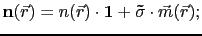$\displaystyle \mathbf{n}(\vec{r})=n(\vec{r})\cdot \mathbf{1} + \mathbf{\vec{\sigma}}\cdot\vec{m}(\vec{r});$