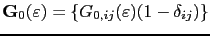 $ \mathbf{G}_{0}(\varepsilon)=\{G_{0,ij}(\varepsilon)(1-\delta_{ij})\}$