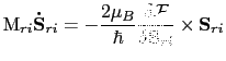 $\displaystyle \mathrm{M}_{ri}\mathbf{\dot{S}}_{ri}=-\frac{2\mu_{B}}{\hbar}\frac{\delta\mathcal{F}}{\delta\mathbf{S}_{ri}}\times\mathbf{S}_{ri}$