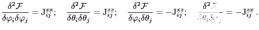 $\displaystyle \frac{\delta^{2}\mathcal{F}}{\delta\varphi_{i}\delta\varphi_{j}}=...
...lta^{2}\mathcal{F}}{\delta\theta_{i}\delta\varphi_{j}}=-\mathrm{J}_{ij}^{zx}\:.$