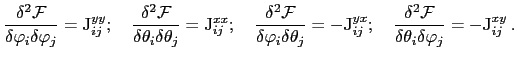 $\displaystyle \frac{\delta^{2}\mathcal{F}}{\delta\varphi_{i}\delta\varphi_{j}}=...
...lta^{2}\mathcal{F}}{\delta\theta_{i}\delta\varphi_{j}}=-\mathrm{J}_{ij}^{xy}\:.$