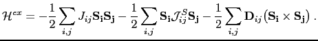 $\displaystyle \mathcal{H}^{ex}=-\frac{1}{2}\sum_{i,j}J_{ij}\mathbf{S_{i}}\mathb...
...}{2}\sum_{i,j}\mathbf{D}_{ij}\bigl(\mathbf{S_{i}}\times\mathbf{S_{j}}\bigr)\: .$