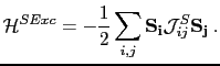 $\displaystyle \mathcal{H}^{SExc}=-\frac{1}{2}\sum_{i,j}\mathbf{S_{i}}\mathcal{J}_{ij}^{S}\mathbf{S_{j}} \: .$