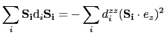 $\displaystyle \sum_{i}\mathbf{S_{i}}\mathrm{d}_{i}\mathbf{S_{i}}=-\sum_{i}d_{i}^{zz}(\mathbf{S_{i}}\cdot e_{z})^{2}$